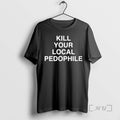 Officials Kill Your Local Pedophile T-Shirts, Hoodie, Sweatshirt | RetroVerseTees.com
