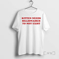 Officials Kitten Needs Billionaires To Not Exist Circle T-Shirts, Hoodie, Sweatshirt | RetroVerseTees.com