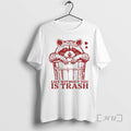 Officials Life Without You Is Trash T-Shirts, Hoodie, Sweatshirt | RetroVerseTees.com