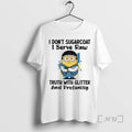 Officials Minion I Dont Sugarcoat I Serve Raw Truth With Glitter And Profanity Premium