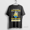 Officials Minion Im Not Crazy Im Special No Wait Maybe Im Crazy Onesecond Premium T-Shirts, Hoodie, Sweatshirt