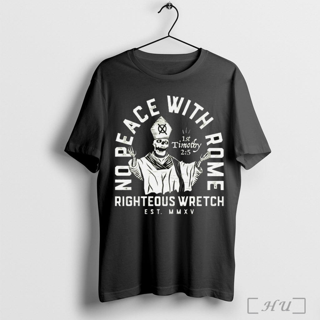 Officials No Peace With Rome Righteous Wretch Pope T Shirt