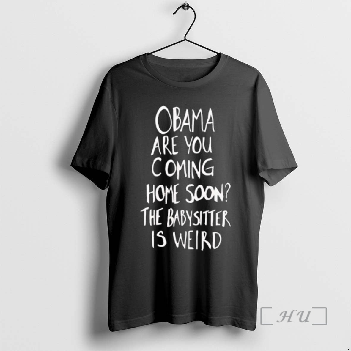 Officials Obama Are You Coming Home Soon The Babysitter Is Weird Premium T Shirts Sweater Hoodie, Sweatshirt