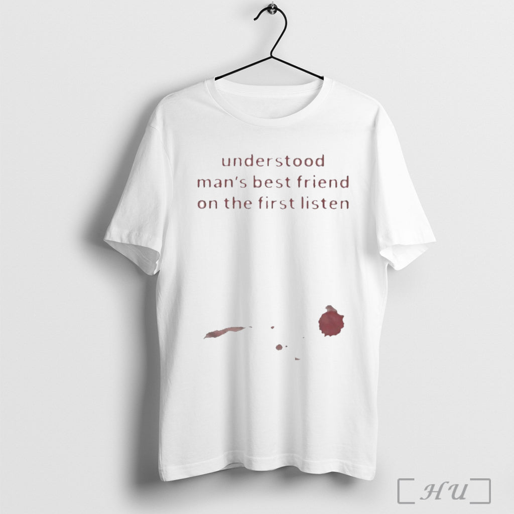 Officials Official Understood Mans Best Friend On The First Listen T Shirt
