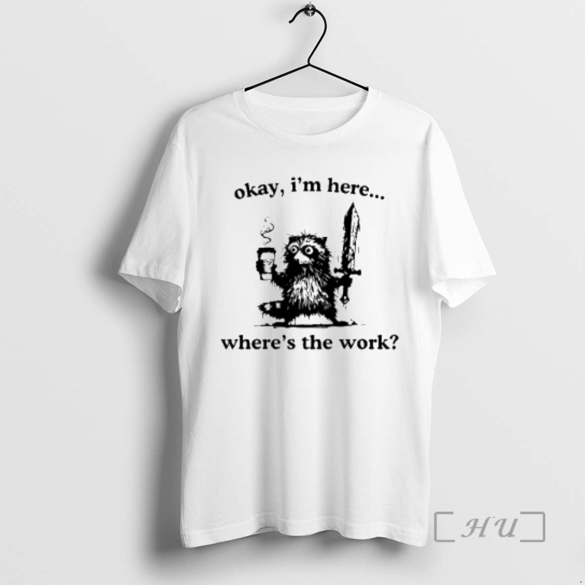 Officials Okay Im Here Wheres The Work Raccoon T-Shirts, Hoodie, Sweatshirt | RetroVerseTees.com