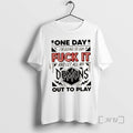 Officials One Day Im Going To Say Fuck It Demons And Let All My Out T-Shirts, Hoodie, Sweatshirt | RetroVerseTees.com