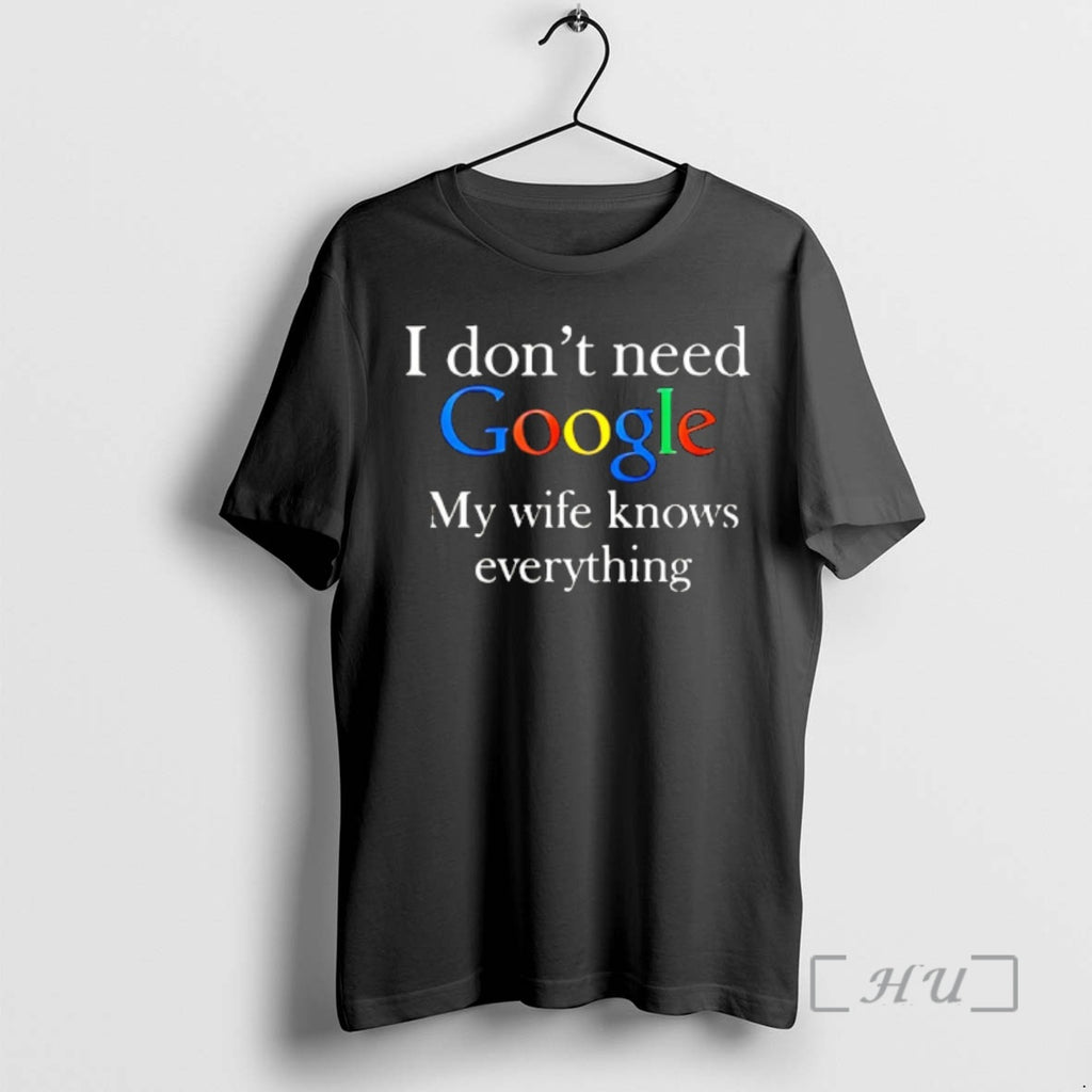 Officials Planet Of Memes I Dont Need Google My Wife Knows Everything Premium T Shirts