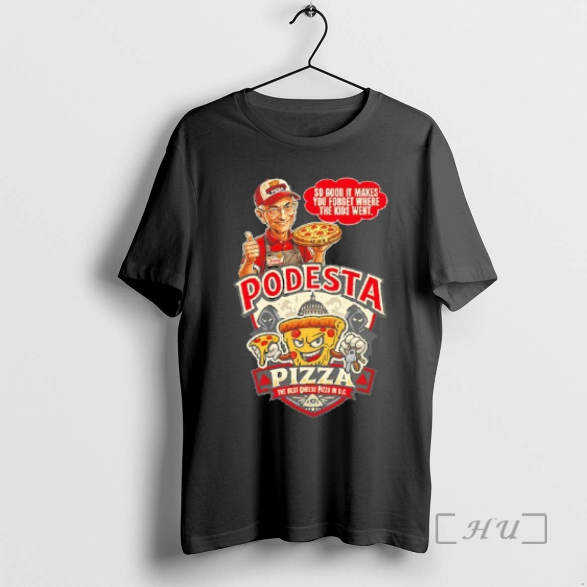 Officials Podesta Pizza So Good It Makes You Forget Where The Kids Went Premium T-Shirts, Hoodie, Sweatshirt
