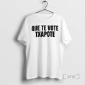 Officials Que Te Vote Txapote Graphic T-Shirts, Hoodie, Sweatshirt | RetroVerseTees.com