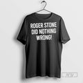 Officials Roger Stone Did Nothing Wrong T Shirt