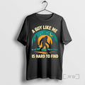 Officials Sasquatch A Guy Like Me Is Hard To Find T-Shirts, Hoodie, Sweatshirt | RetroVerseTees.com
