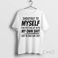 Officials Shoutout To Myself For Putting Up With My Own Shit Day In And Day T-Shirts, Hoodie, Sweatshirt | RetroVerseTees.com
