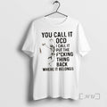 Officials Skeleton Dance You Call It Ocd I Call It Put The Fucking Thing Back T-Shirts, Hoodie, Sweatshirt