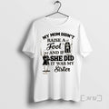 Officials Skeletons My Mom Didnt Raise A Fool And If She Did It Was My T-Shirts, Hoodie, Sweatshirt | RetroVerseTees.com