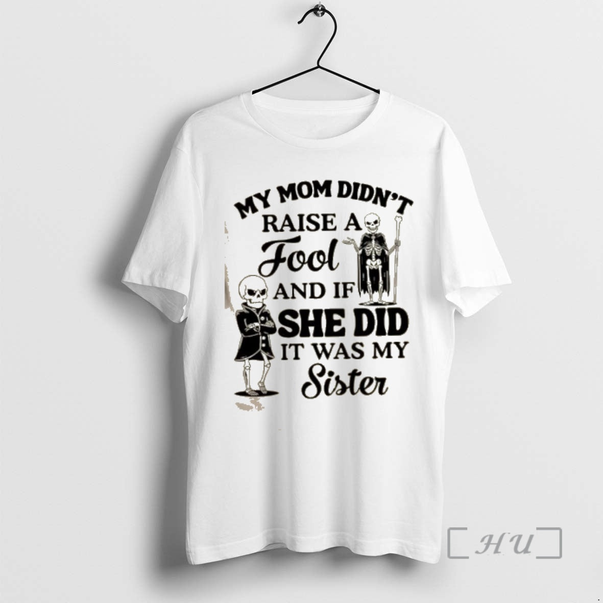 Officials Skeletons My Mom Didnt Raise A Fool And If She Did It Was My T-Shirts, Hoodie, Sweatshirt | RetroVerseTees.com