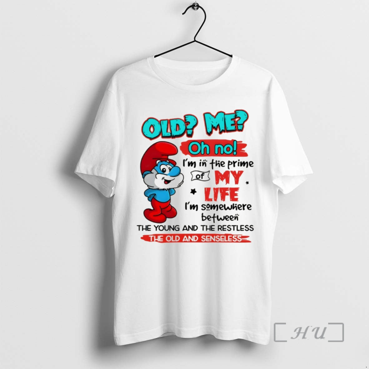 Officials Smurf Old Me Oh No Im In The Prime Of My Life Im Somewhere T-Shirts, Hoodie, Sweatshirt | RetroVerseTees.com