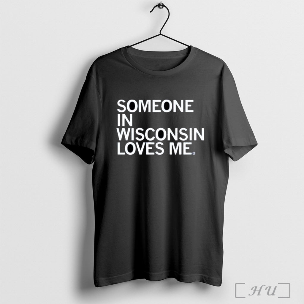 Officials Someone In Wisconsin Loves Me T Shirt
