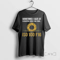Officials Sometimes I Gaze At A Beautiful Sunset And Think Iso 100 F16 Premium T-Shirts, Hoodie, Sweatshirt