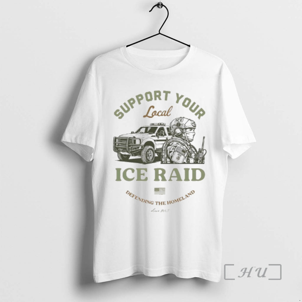 Officials Support Your Local Ice Raid Defending The Homeland Since 2003 U S Premium