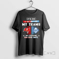 Officials Tampa Bay Buccaneers And Tampa Bay Rays Its Ok If You Dont Like My T-Shirts, Hoodie, Sweatshirt