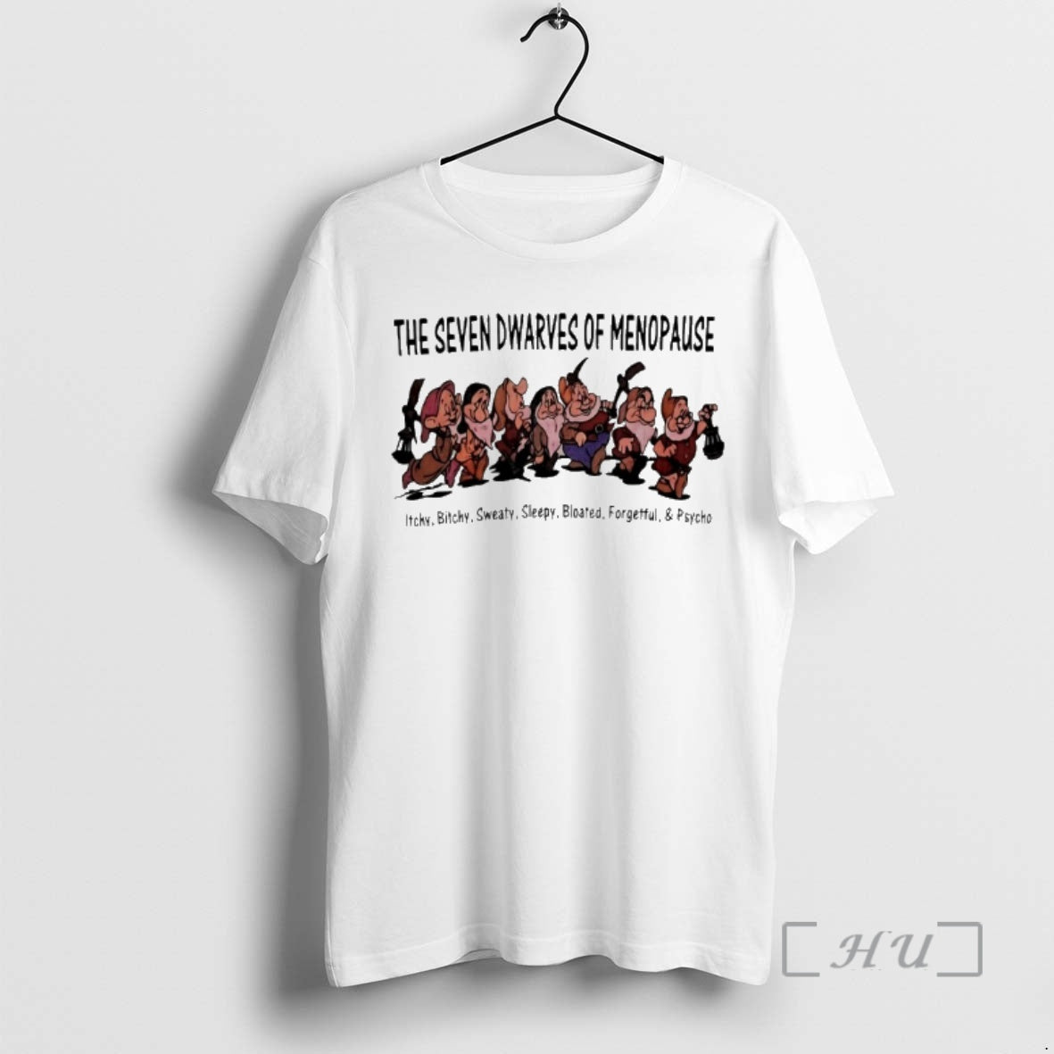 Officials The Seven Dwarfs Of Menopause Itchy Bitchy Sweaty Sleepy Bloated Forgetful And Psycho Premium T-Shirts, Hoodie,...