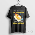 Officials The Older I Get The Happier I Am Being At Home Doing Nothing Premium T-Shirts, Hoodie, Sweatshirt