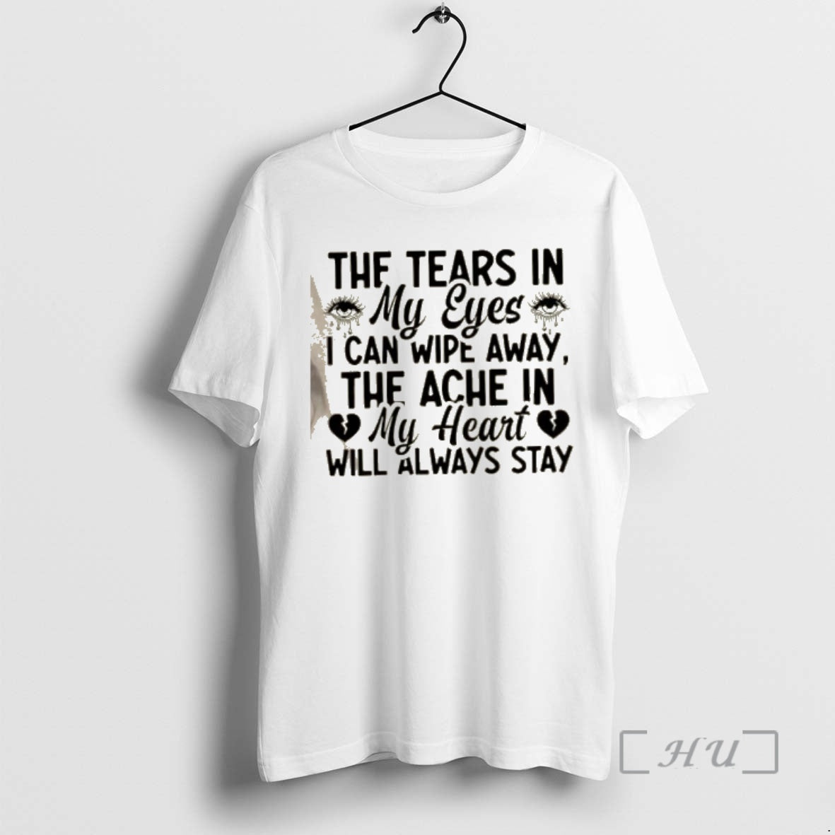 Officials The Tears In My Eyes I Can Wipe Away The Ache In My Heart T-Shirts, Hoodie, Sweatshirt | RetroVerseTees.com