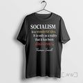 Officials Thomas Sowell Socialism Is A Wonderful Idea It Is Only As A Reality That T-Shirts, Hoodie, Sweatshirt