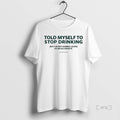 Officials Told Myself To Stop Drinking But Im Not Gonna Listen Circle Premium T Shirts Hoodie, Sweatshirt