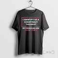 Officials Trevor Hess Wearing I Identify As A Conspiracy Theorist My Pronouns Are Told You T-Shirts, Hoodie, Sweatshirt