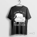 Officials Trying To Get My Shit Together T-Shirts, Hoodie, Sweatshirt | RetroVerseTees.com