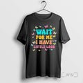 Officials Wait For Me I Have Little Legs Funny Saying Running Joke Premium T Shirts Hoodie, Sweatshirt | RetroVerseTees.com