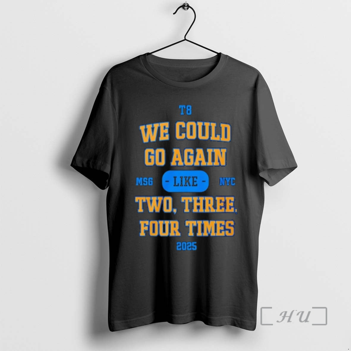 Officials We Could Go Again Like Two Three Four Time 2025 T8 Msg Nyc Premium T-Shirts, Hoodie, Sweatshirt
