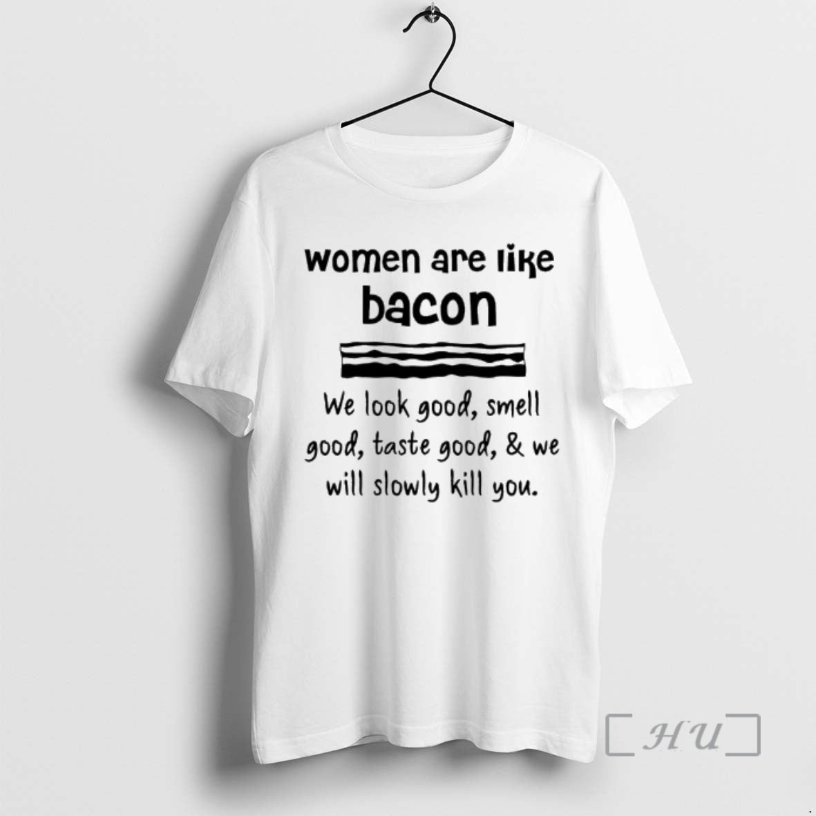 Officials Women Are Lik_d0_b5 Bacon We Look Good Smell Good Taste Good We Will Slowly T-Shirts, Hoodie, Sweatshirt