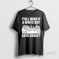 Officials Yall Mind If A White Boy Says Grace Vintage T-Shirts, Hoodie, Sweatshirt | RetroVerseTees.com