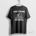 Officials Yes I Train No I Dont Like Burpees T-Shirts, Hoodie, Sweatshirt | RetroVerseTees.com