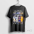 Officials Yes Im Old But I Saw Sports In Los Angeles Greatness Signatures Premium T-Shirts, Hoodie, Sweatshirt