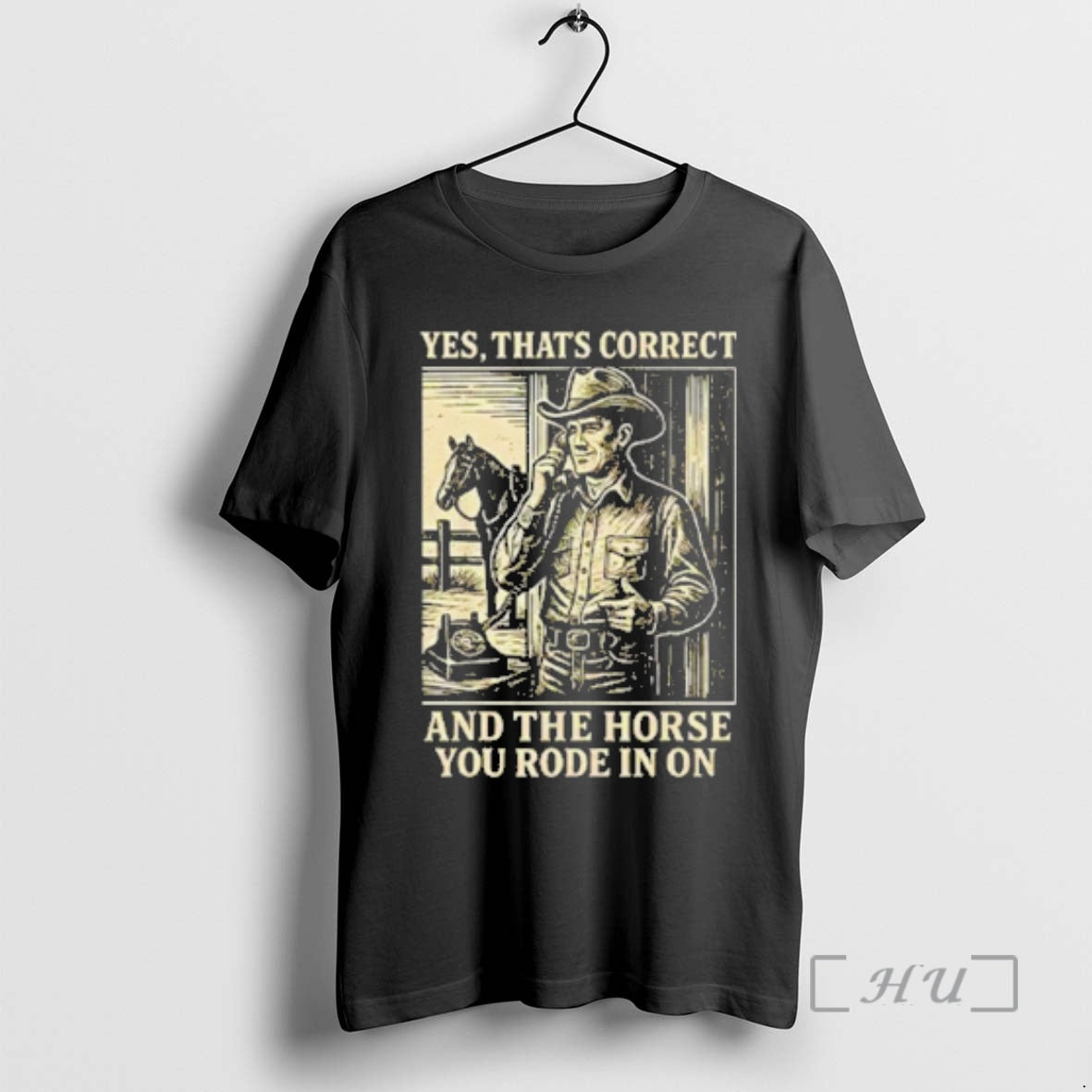 Officials Yes Thats Correct And The Horse You Rode In On Premium T Shirts Sweater Hoodie, Sweatshirt | RetroVerseTees.com