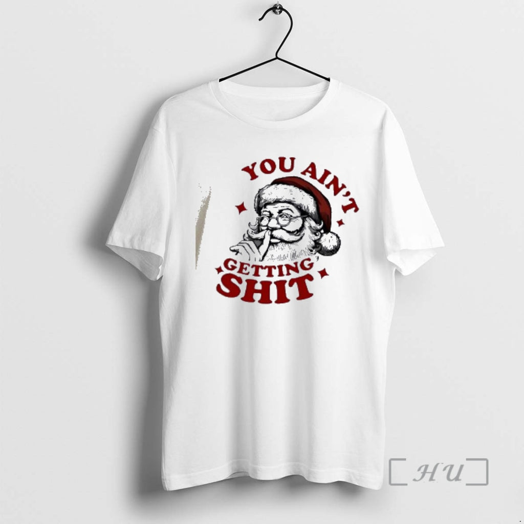 Officials You Aint Getting Shit Christmas 2025 Santa Claus Shhh