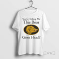 Officials You Are Telling Me This Boar Gives Head T-Shirts, Hoodie, Sweatshirt | RetroVerseTees.com