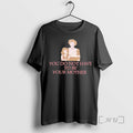 Officials You Do Not Have To Be Your Mother T-Shirts, Hoodie, Sweatshirt | RetroVerseTees.com