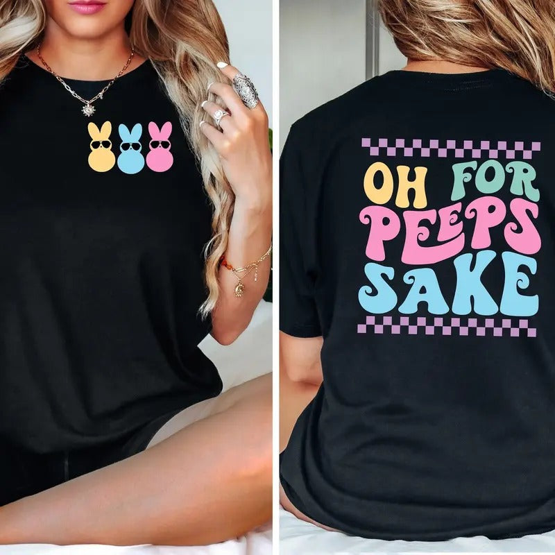 Oh For Peeps Sake T-Shirt, Cute Easter T Shirt, Happy Easter Shirt, Easter Family Shirt, Rabbit Lover Shirt, Easter Day...