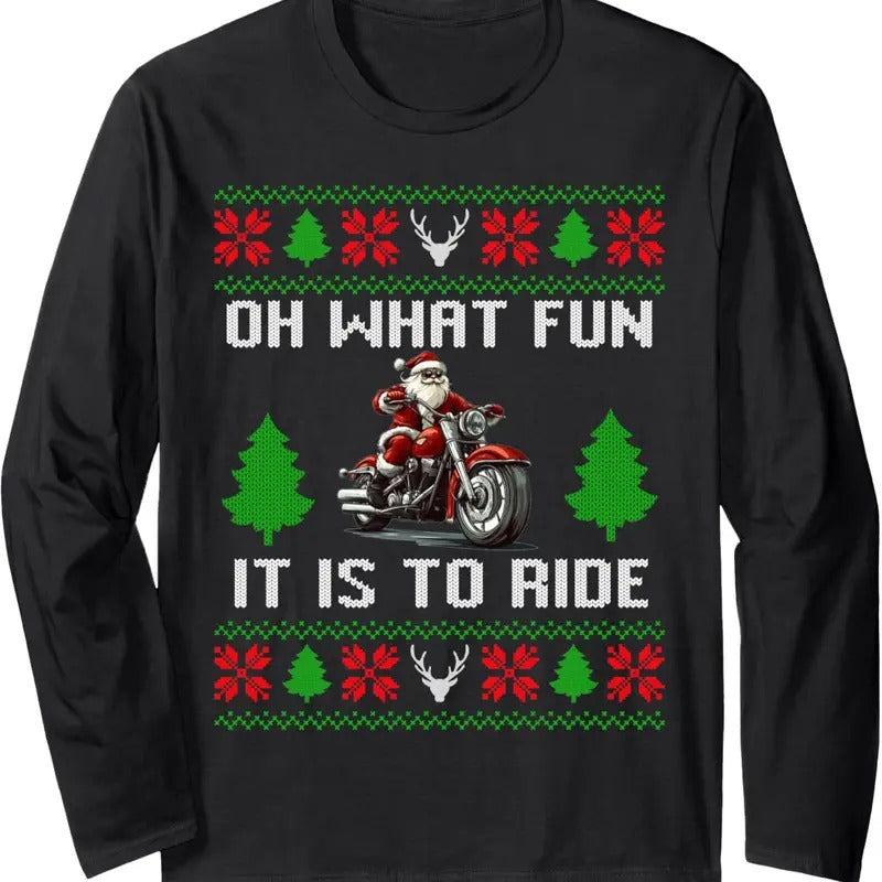 Oh What Fun It Is To Ride Motorcycle Santa Ugly Christmas Long Sleeve T-Shirtstyle{n002}2 T-Shirts, Hoodie, Sweatshirt