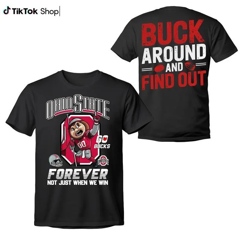 Ohio State Forever Not Just When We Win Shirt, Ohio Buckeye Pride TShirt, Buck Around and Find Out Shirt Hoodie, Sweatshirt
