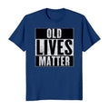 Old Lives Matter Elderly Senior Birthday Gift Men's T-Shirt Casual Crewneck Hoodie, Sweatshirt | RetroVerseTees.com