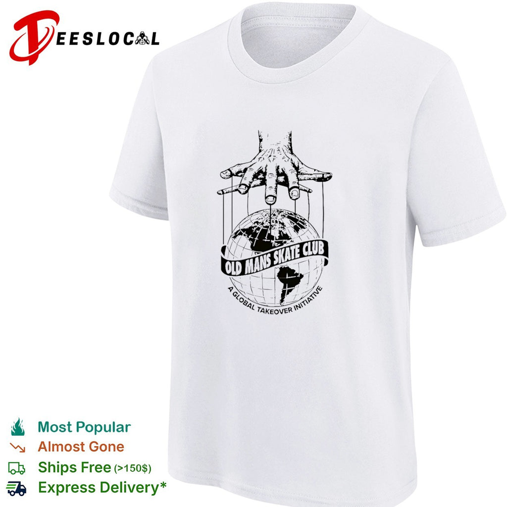 Old Mans Skate Club A Global Takeover Initiative shirt