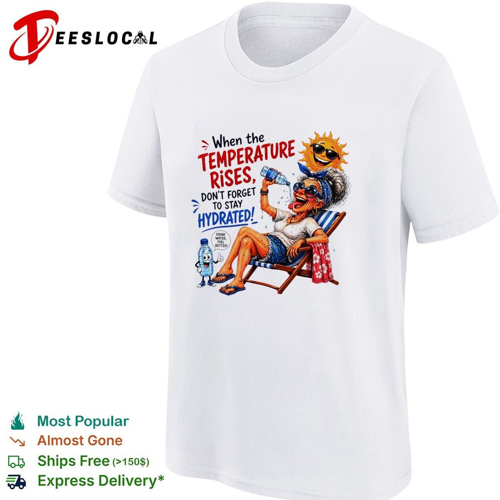Old woman pouring water on herself don’t forget to stay hydrated shirt