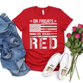On Friday We Wear Red Shirt, We wear Red Remember Everyone Deployed, American Flag Us Veteran T-shirt, RED Friday shirt...