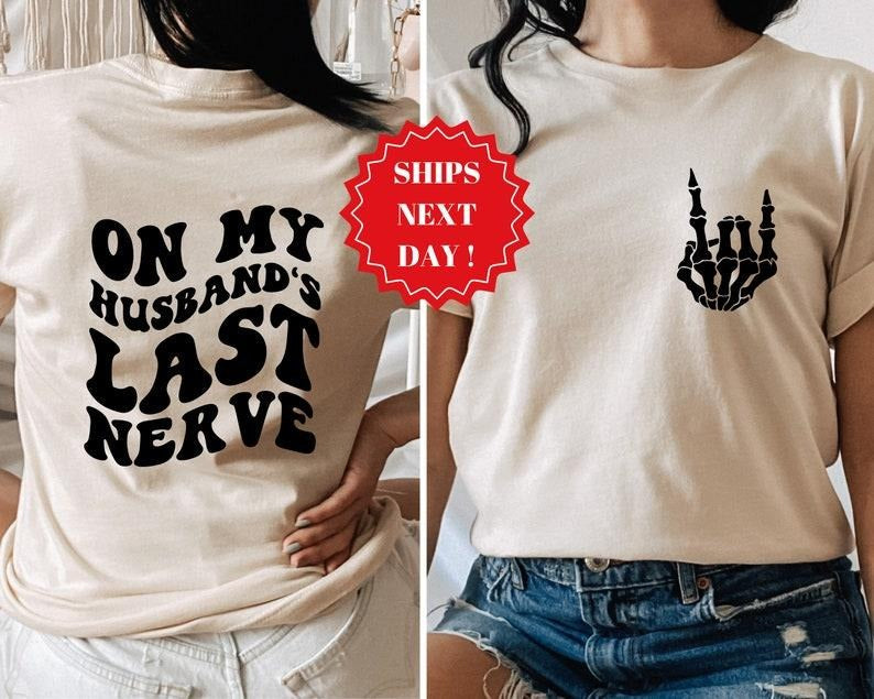 On My Husband's Last Nerve Shirt, Trendy Shirt, Engagement Shirt, Humor Wedding Shirt, Funny Husband Gift, Trendy ...