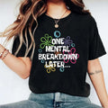 One Mental Breakdown Later Shirt, Mental Health T-shirt, Inspirational Tee, Motivational Shirt, Sarcastic Gifts Short...